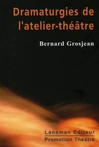 Acheter le livre : Dramaturgies de l'atelier-théâtre librairie du spectacle