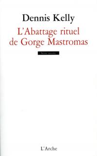 Acheter le livre : L'abattage Rituel de Gorge Mastromas librairie du spectacle