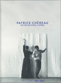Acheter le livre : Patrice Chéreau - Mettre en scène l'opéra librairie du spectacle