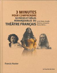 Acheter le livre : 3 minutes pour comprendre 50 pièces et rôles remarquables du théâtre français librairie du spectacle