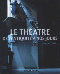 Acheter le livre : Le Théâtre de l'antiquité à nos jours librairie du spectacle
