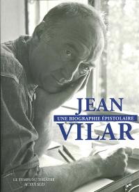 Acheter le livre : Jean Vilar une biographie épistolaire librairie du spectacle