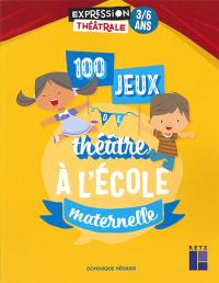 Acheter le livre : 100 jeux de théâtre à l'école maternelle librairie du spectacle