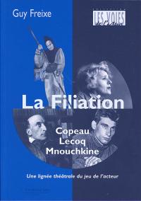 La Filiation Copeau Lecoq Mnouchkine