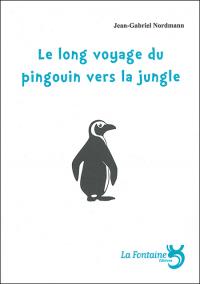 Acheter le livre : Le Long Voyage du pingouin vers la jungle librairie du spectacle