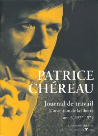 Acheter le livre : Patrice Chéreau journal de travail - L'invention de la liberté - Tome 3 librairie du spectacle