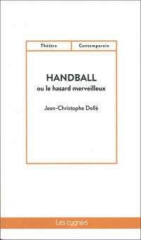 Acheter le livre : Handball ou le hasard merveilleux librairie du spectacle