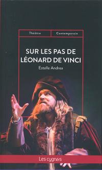 Acheter le livre : Sur les pas de Léonard de Vinci librairie du spectacle