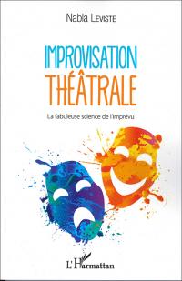 Acheter le livre : Improvisation théâtrale - La fabuleuse science de l'imprévu librairie du spectacle