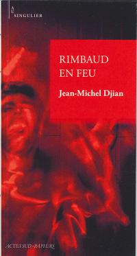 Acheter le livre : Rimbaud en feu librairie du spectacle