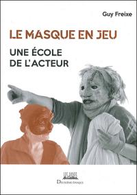 Le Masque en jeu - Une école de l'acteur