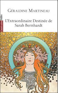 L'Extraordinaire Destinée de Sarah Bernhardt