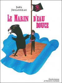 Acheter le livre : Le Marin d'eau douce librairie du spectacle