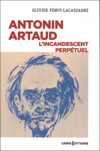 Acheter le livre : Antonin Artaud  - L'Incandescent perpetuel librairie du spectacle