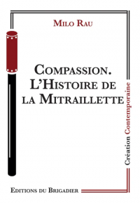 Compassion. Histoire de la mitraillette