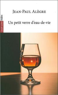 Un petit verre d'eau de vie