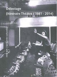 Délestage (Itinéraire Théâtre / 1981-2014)
