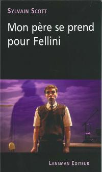 Mon père se prend pour Fellini