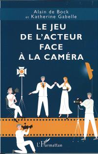 Le Jeu de l'acteur face à la caméra