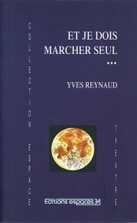 Et je dois marcher seul