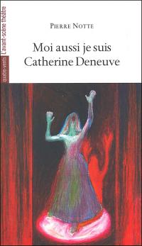 Acheter le livre : Moi aussi je suis Catherine Deneuve librairie du spectacle